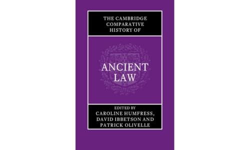 The Cambridge Comparative History of Ancient Law