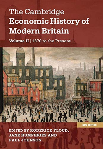 The Cambridge Economic History of Modern Britain: 1870 to the Present (The Cambridge Economic History of Modern Britain 2 Volume Hardback Set, Band 2) von Cambridge University Press
