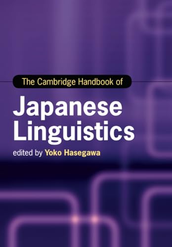 The Cambridge Handbook of Japanese Linguistics (Cambridge Handbooks in Language and Linguistics)