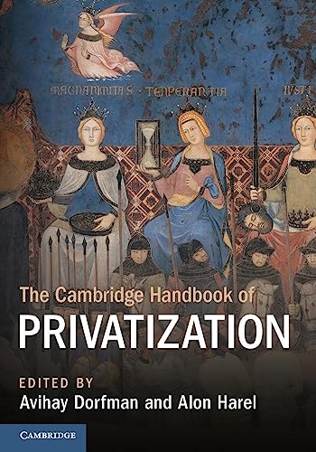 The Cambridge Handbook of Privatization (Cambridge Law Handbooks)
