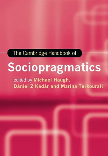 The Cambridge Handbook of Sociopragmatics (Cambridge Handbooks in Language and Linguistics) von Cambridge University Press