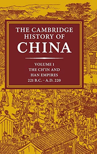 The Cambridge History of China, Volume 1: The Ch'in and Han Empires, 221 B.C. - A.D. 220 The Cambridge History of China, Volume 1: The Ch'in and Han Empires, 221 B.C. - A.D. 220 von Cambridge University Press