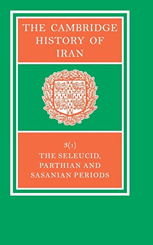The Cambridge History of Iran: The Seleucid, Parthian and Sasanian Periods, Part 1 von Cambridge University Press