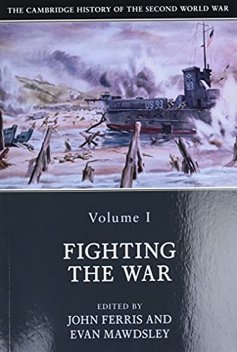 The Cambridge History of the Second World War: Fighting the War von Cambridge University Press