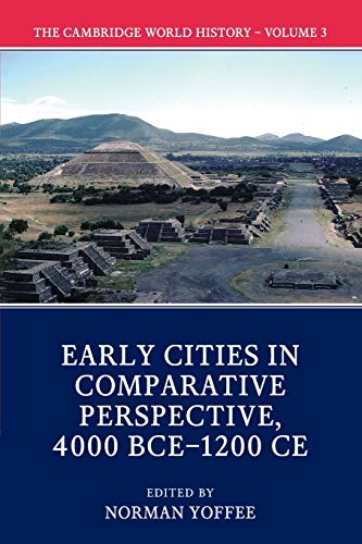 The Cambridge World History: Early Cities in Comparative Perspective, 4000 Bce-1200 Ce (The Cambridge World History, 3)