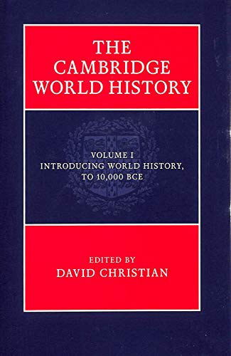 The Cambridge World History: Introducing World History, to 10,000 Bce