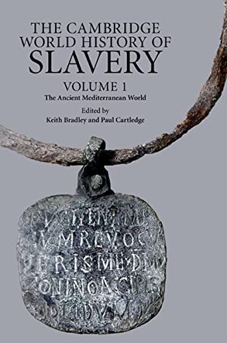 The Cambridge World History of Slavery (Ancient Mediterranean World, 1)