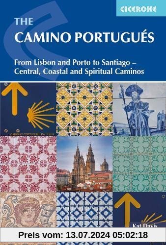 The Camino Portugues: The Portuguese Way from Lisbon and Porto to Santiago - coastal and inland routes (International Walking)