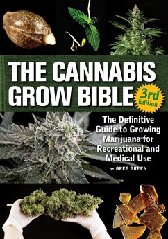 The Cannabis Grow Bible: The Definitive Guide to Growing Marijuana for Recreational and Medicinal Use von Green Candy Press