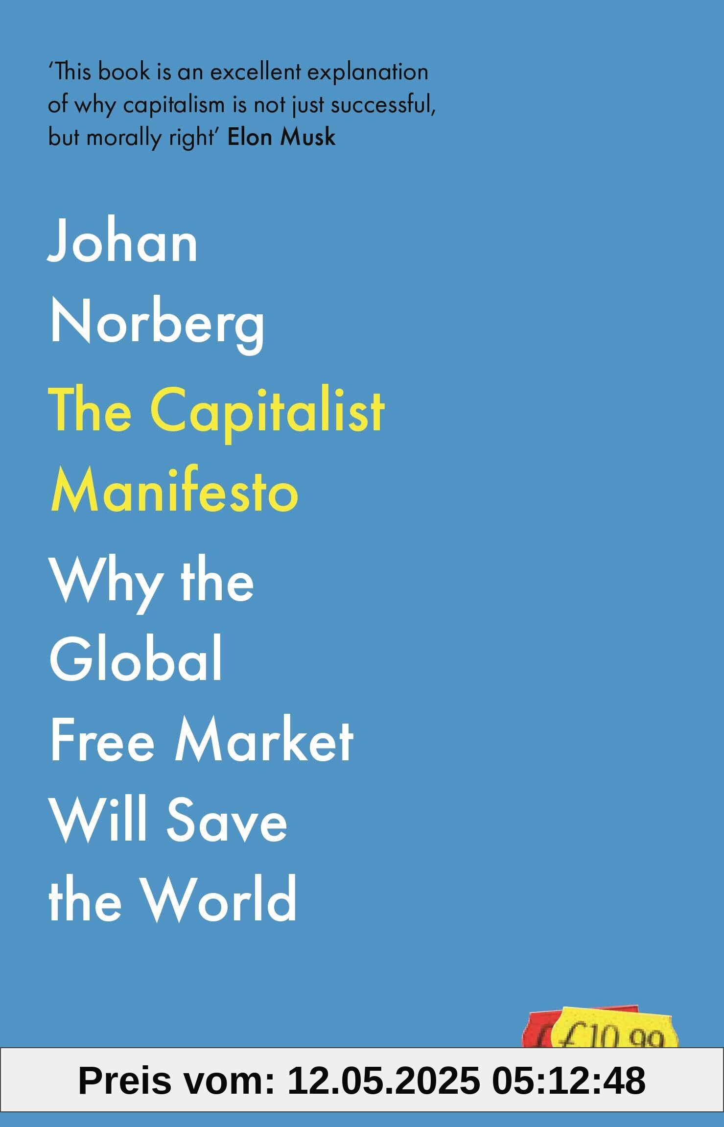 The Capitalist Manifesto: Why the Global Free Market Will Save the World