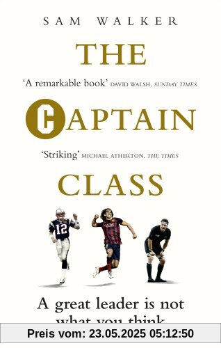 The Captain Class: The Hidden Force Behind the World’s Greatest Teams