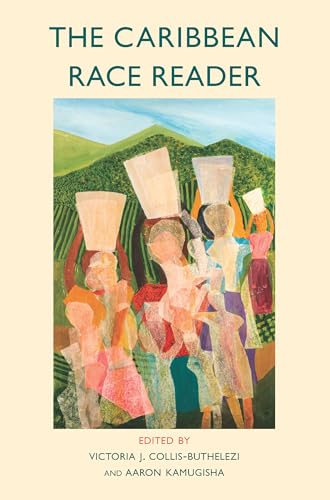 The Caribbean Race Reader: From Colonialism to Anticolonial Thought (Critical South) von Polity