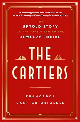 The Cartiers: The Untold Story of the Family Behind the Jewelry Empire