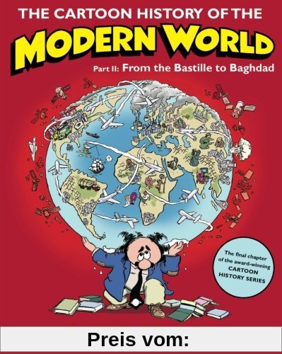 The Cartoon History of the Modern World Part 2: From the Bastille to Baghdad: Pt. 2