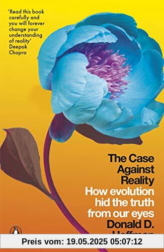 The Case Against Reality: How Evolution Hid the Truth from Our Eyes