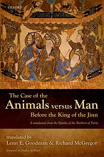 The Case of the Animals versus Man Before the King of the Jinn: An Arabic Critical Edition and English Translation of Epistle 22 von Oxford University Press