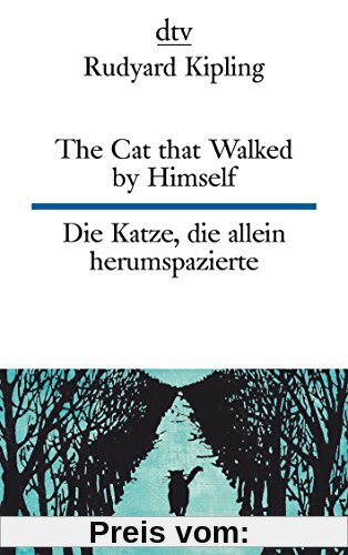 The Cat that Walked by Himself or Just So Stories Die Katze, die allein herumspazierte oder Genau-so-Geschichten (dtv zweisprachig)