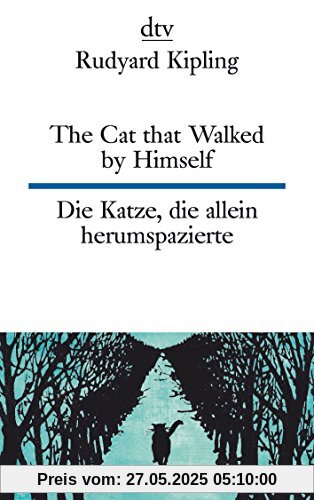 The Cat that Walked by Himself or Just So Stories Die Katze, die allein herumspazierte oder Genau-so-Geschichten (dtv zweisprachig)