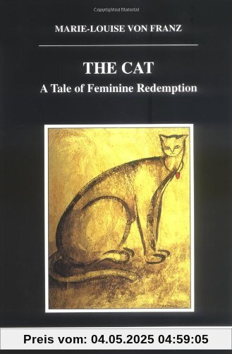 The Cat: A Tale of Feminine Redemption (Studies in Jungian Psychology, 83)