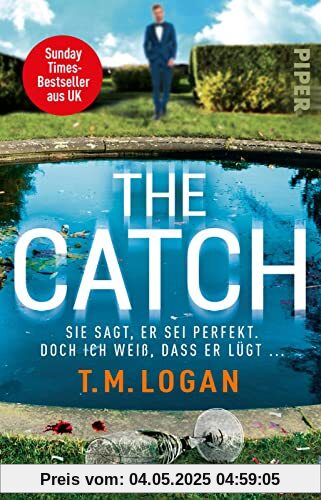 The Catch – Sie sagt, er sei perfekt. Doch ich weiß, dass er lügt ...: Thriller | »Dieser Thriller wird Ihnen Albträume bescheren!« Woman