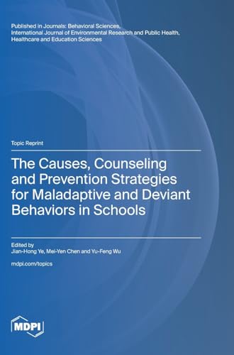 The Causes, Counseling and Prevention Strategies for Maladaptive and Deviant Behaviors in Schools von MDPI AG