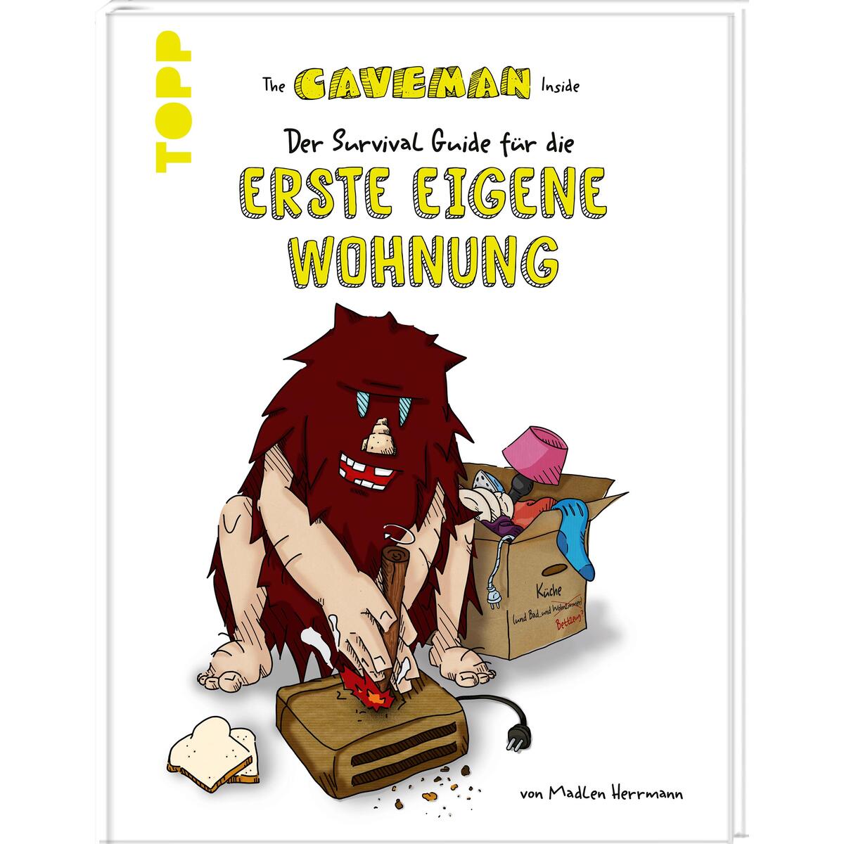 The Caveman Inside. Der Survival-Guide für die erste eigene Wohnung. von Frech Verlag GmbH
