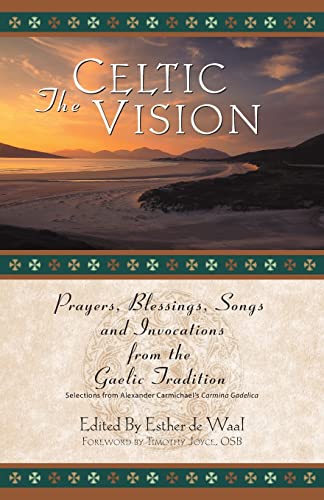 The Celtic Vision: Prayers, Blessings, Songs, and Invocations from Alexander Carmichael's Carmina Gadelica von Liguori Publications