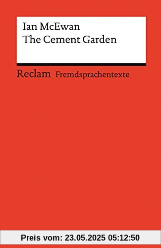The Cement Garden: Englischer Text mit deutschen Worterklärungen. Niveau B1–B2 (GER) (Reclams Universal-Bibliothek)