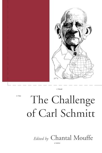 The Challenge of Carl Schmitt (Phronesis)