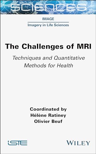 The Challenges of MRI: Techniques and Quantitative Methods for Health von ISTE Ltd