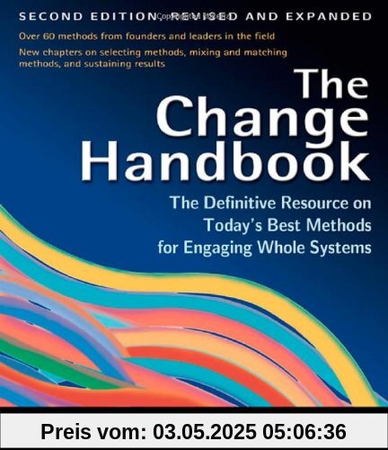 The Change Handbook: The Definitive Resource to Today's Best Methods for Engaging Whole Systems