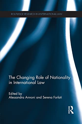 The Changing Role of Nationality in International Law (Routledge Research in International Law)