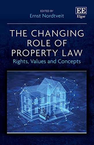 The Changing Role of Property Law: Rights, Values and Concepts von Edward Elgar Publishing Ltd