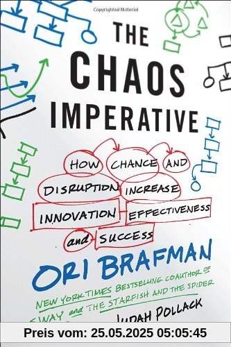 The Chaos Imperative: How Chance and Disruption Increase Innovation, Effectiveness, and Success The Chaos Imperative: How Chance and Disruption Increase Innovation, Effectiveness, and Success