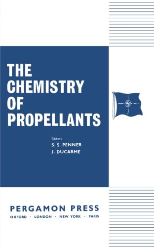 The Chemistry of Propellants: A Meeting Organised by the AGARD Combustion and Propulsion Panel The Chemistry of Propellants: A Meeting Organised by the AGARD Combustion and Propulsion Panel von Pergamon