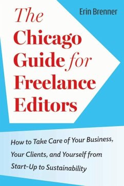 The Chicago Guide for Freelance Editors von The University of Chicago Press