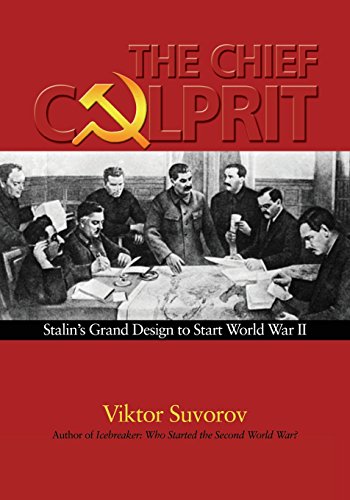 The Chief Culprit: Stalin's Grand Design to Start World War II