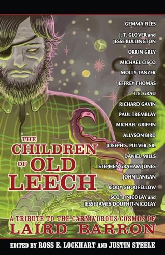 The Children of Old Leech: A Tribute to the Carnivorous Cosmos of Laird Barron