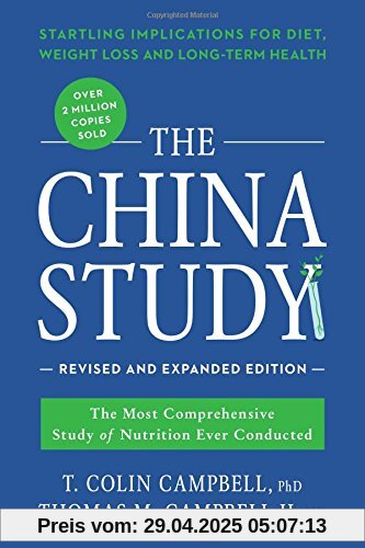 The China Study: Revised and Expanded Edition: The Most Comprehensive Study of Nutrition Ever Conducted and the Startling Implications for Diet, Weight Loss, and Long-Term Health