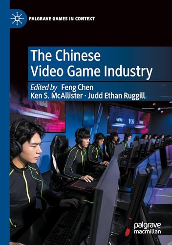 The Chinese Video Game Industry (Palgrave Games in Context) von Palgrave Macmillan