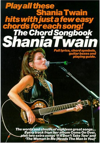 The Chord Songbook: Shania Twain: Songbook für Gesang, Gitarre The Chord Songbook: Shania Twain: Songbook für Gesang, Gitarre von Music Sales Limited