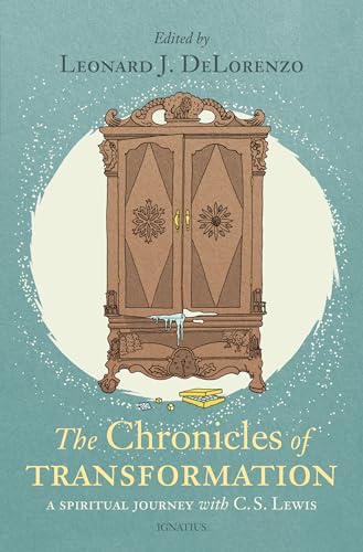 The Chronicles of Transformation: A Spiritual Journey With C. S. Lewis von Ignatius Press