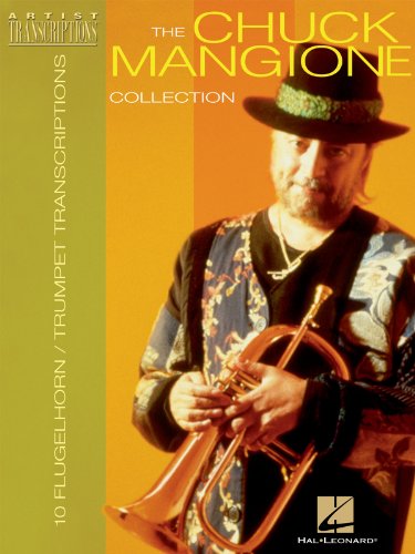 The Chuck Mangione Collection: 10 Trumpet and Flugelhorn Transcriptions: 12 Trumpet and Flugelhorn Transcriptions