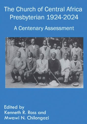 The Church of Central Africa Presbyterian 1924-2024: A Centenary Assessment von Mzuni Press
