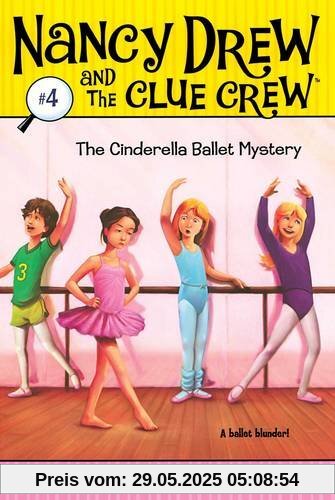The Cinderella Ballet Mystery (Volume 4) (Nancy Drew and the Clue Crew, Band 4)