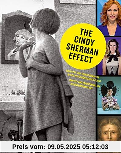 The Cindy Sherman Effect: Identität und Transformation in der zeitgenössischen Kunst The Cindy Sherman Effect: Identität und Transformation in der zeitgenössischen Kunst