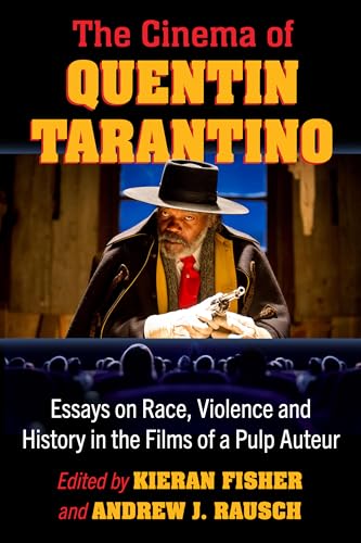 The Cinema of Quentin Tarantino: Essays on Race, Violence and History in the Films von McFarland & Co Inc