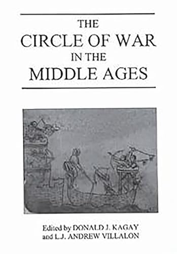The Circle of War in the Middle Ages: Essays on Medieval Military and Naval History (WARFARE IN HISTORY, Band 6) von Boydell Press