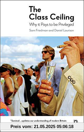 The Class Ceiling: Why it Pays to be Privileged