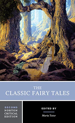 The Classic Fairy Tales - A Norton Critical Edition (Norton Critical Editions, Band 0) von W. W. Norton & Company